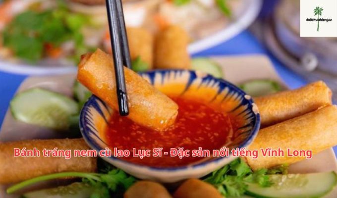 Bánh tráng nem cù lao Lục Sĩ - Đặc sản nổi tiếng Vĩnh Long 