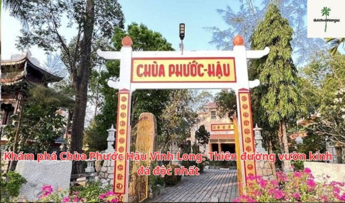 Khám phá Chùa Phước Hậu Vĩnh Long: Thiên đường vườn kinh đá độc nhất