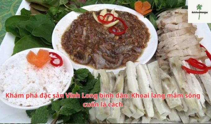 Khám phá đặc sản Vĩnh Long bình dân: Khoai lang mắm sống cuốn lá cách