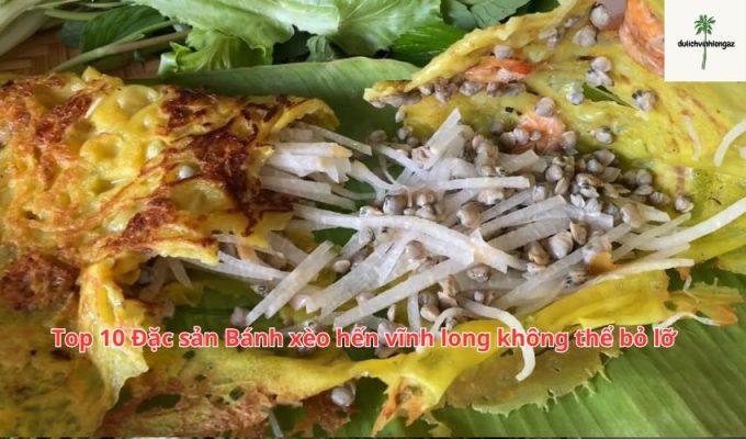 Top 10 Đặc sản Bánh xèo hến vĩnh long không thể bỏ lỡ